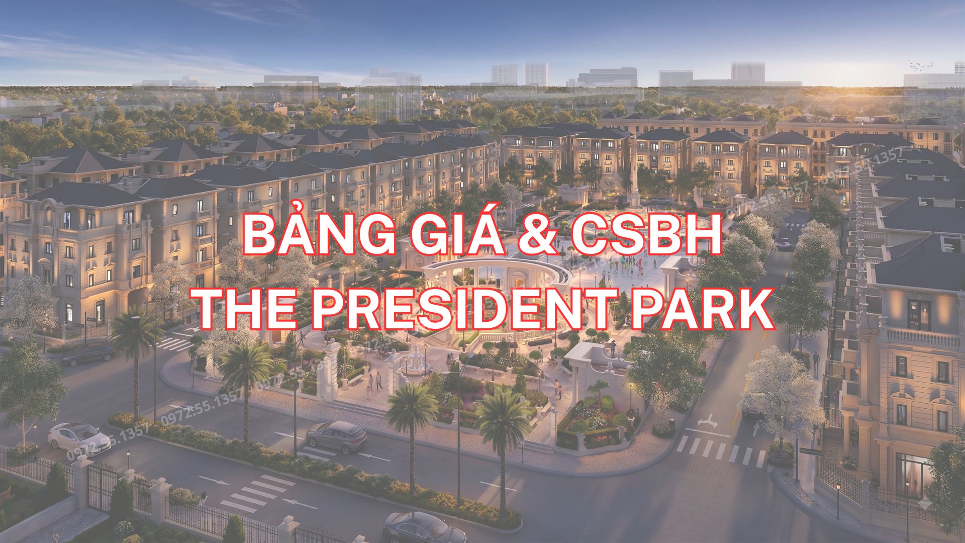 Cập nhật bảng giá The President Park và chính sách bán hàng mới nhất